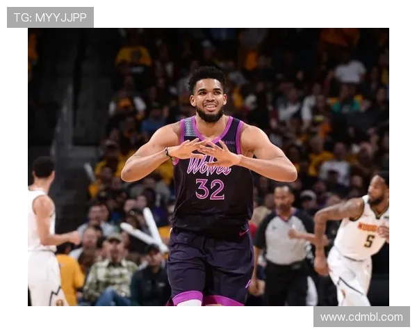 卡尔安东尼唐斯如何在NBA赛场上展现全能球技与领导力